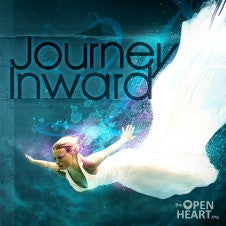 Journey Inward - The Open Heart